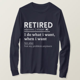 retired definition, funny retirement, retired T-Shirt