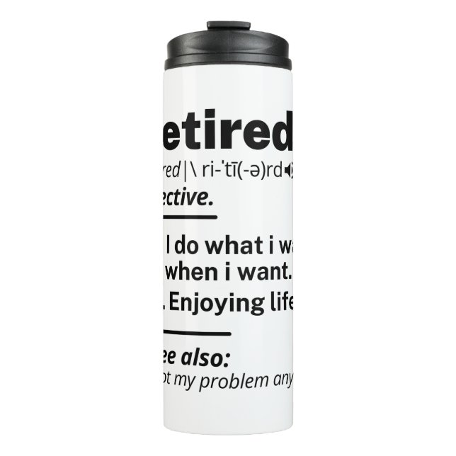 Retired Definition noun, Funny Retirement Gag Gift Thermal Tumbler (Front)