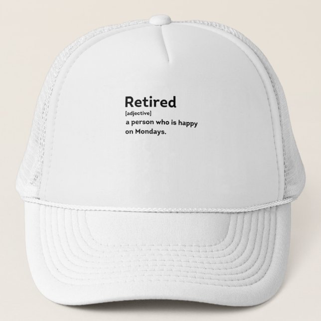 Retired definition person who is happy on Mondays Trucker Hat (Front)