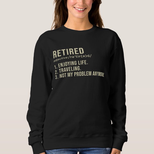 Retired Definition Retirement Men Women Sweatshirt (Front)