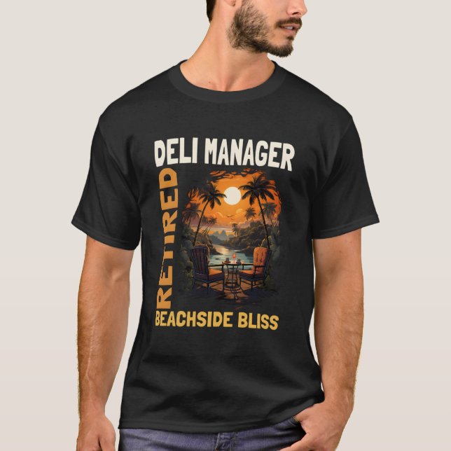Retired Deli Manager - Funny Retirement T-Shirt (Front)