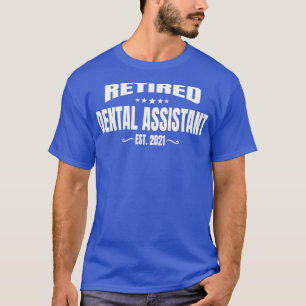 Retired Dental Assistant Est 2021 2 T-Shirt