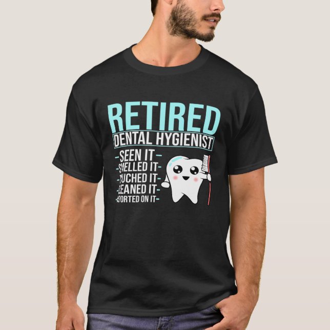 Retired Dental Hygienist  Dentist Dental Assistant T-Shirt (Front)