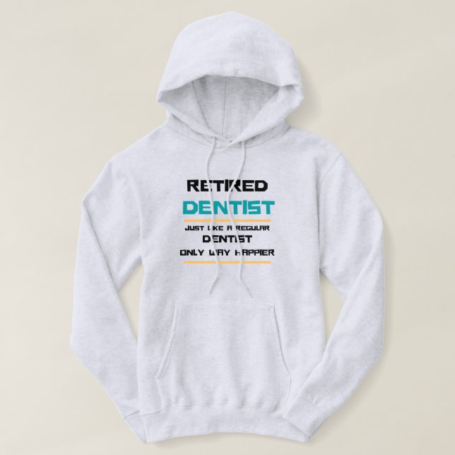 Retired dentist Funny retirement gift Hoodie (Design Front)
