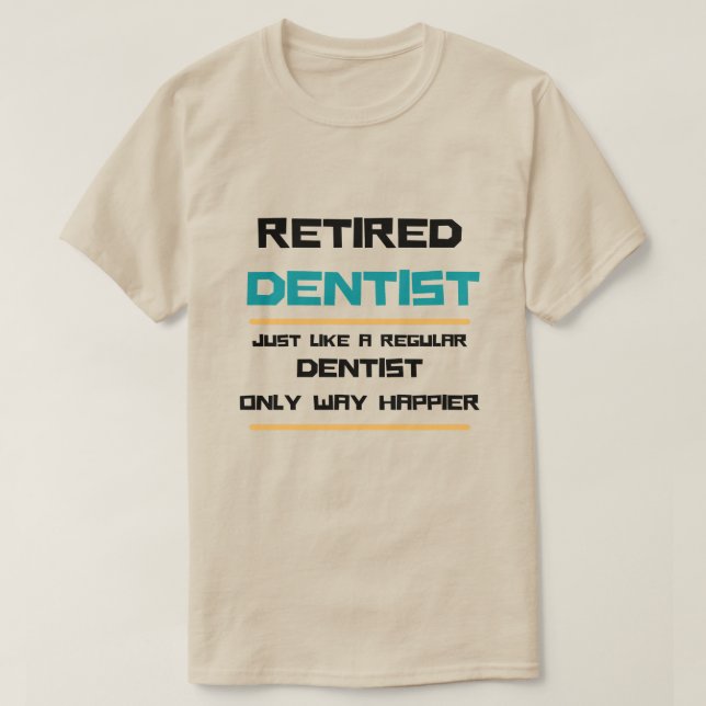 Retired dentist Funny retirement gift  T-Shirt (Design Front)