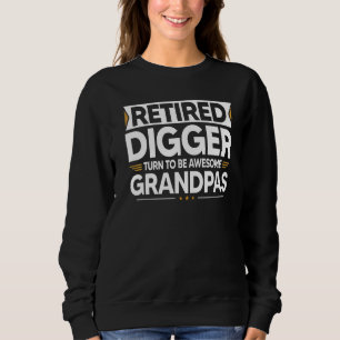 Retired Digger Turn To Be Awesome Grandpas Sweatshirt