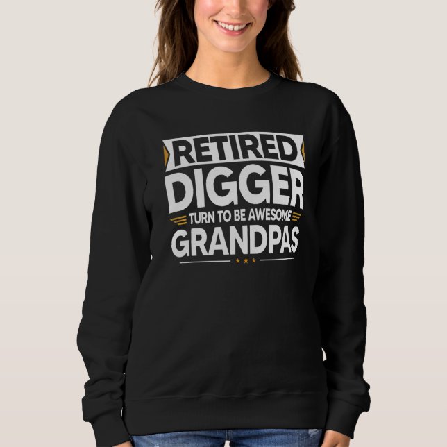 Retired Digger Turn To Be Awesome Grandpas Sweatshirt (Front)