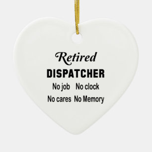 Retired Dispatcher  No job No clock No cares Ceramic Tree Decoration