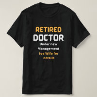Retired doctor Funny retirement gift , white text 