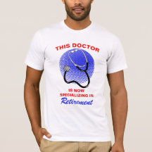 Retired Doctor Funny Retirement Saying  T-Shirt