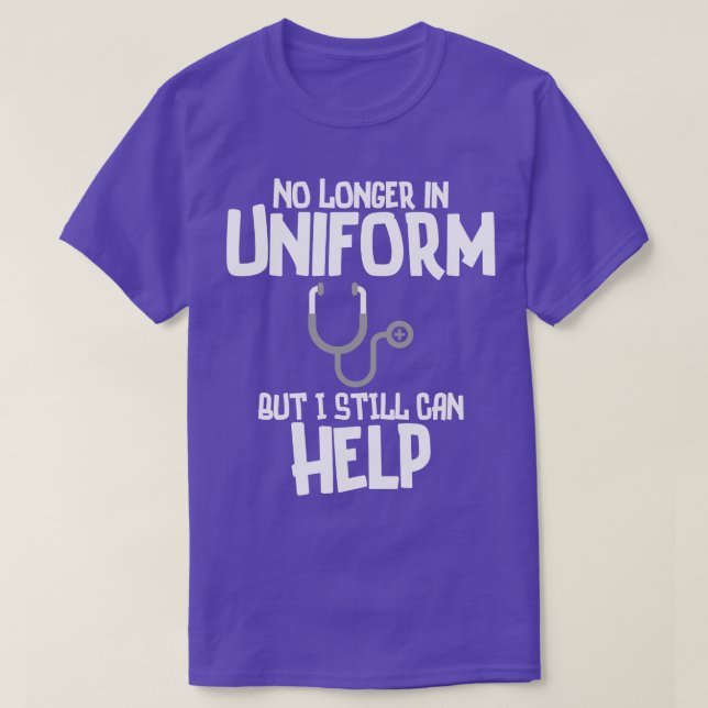 Retired Doctor No Longer In Uniform But I Still Ca T-Shirt (Design Front)