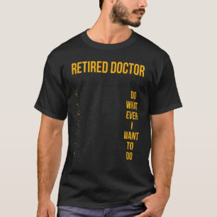 Retired Doctor Schedule Medical Doctor Retirement  T-Shirt