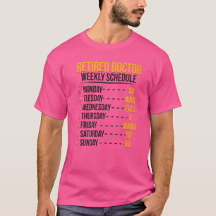Retired Doctor Schedule Medical Doctor Retirement T-Shirt