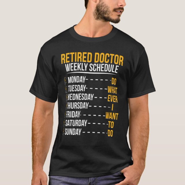 Retired Doctor Schedule Medical Doctor Retirement T-Shirt (Front)
