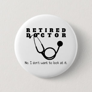 Retired Doctor Stethoscope Sassy Funny Retirement 6 Cm Round Badge