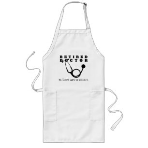 Retired Doctor Stethoscope Sassy Funny Retirement Long Apron