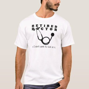 Retired Doctor Stethoscope Sassy Funny Retirement T-Shirt