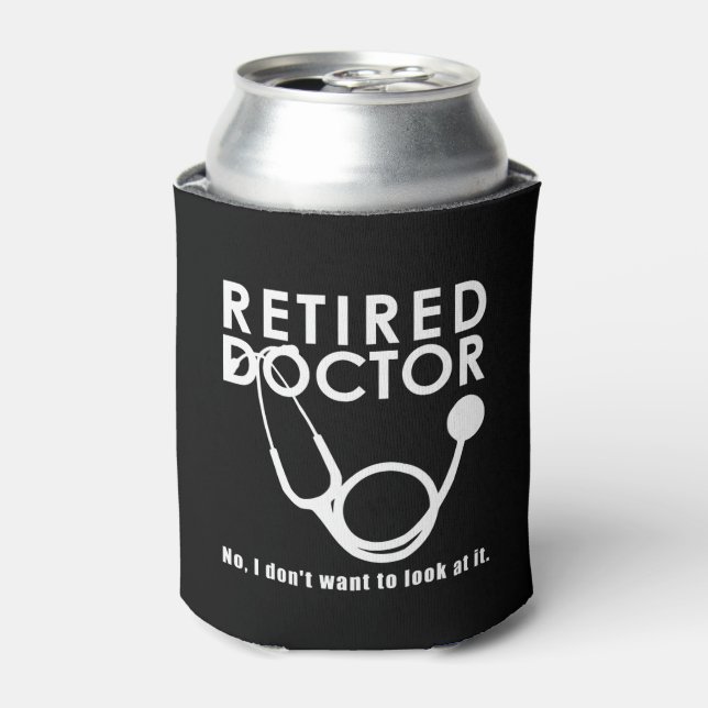 Retired Doctor w Stethoscope and Sassy Funny Quote Can Cooler (Can Front)