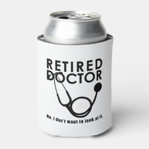 Retired Doctor w Stethoscope and Sassy Funny Quote Can Cooler