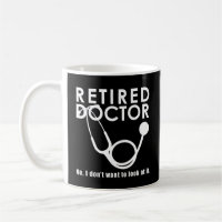 Retired Doctor w Stethoscope and Sassy Funny Quote