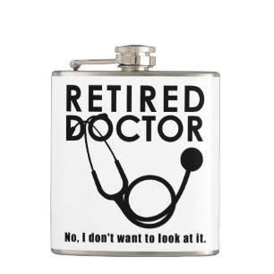 Retired Doctor w Stethoscope and Sassy Funny Quote Hip Flask