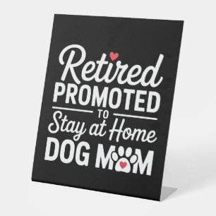 Retired Dog Mum Funny Woman with Dog Pedestal Sign