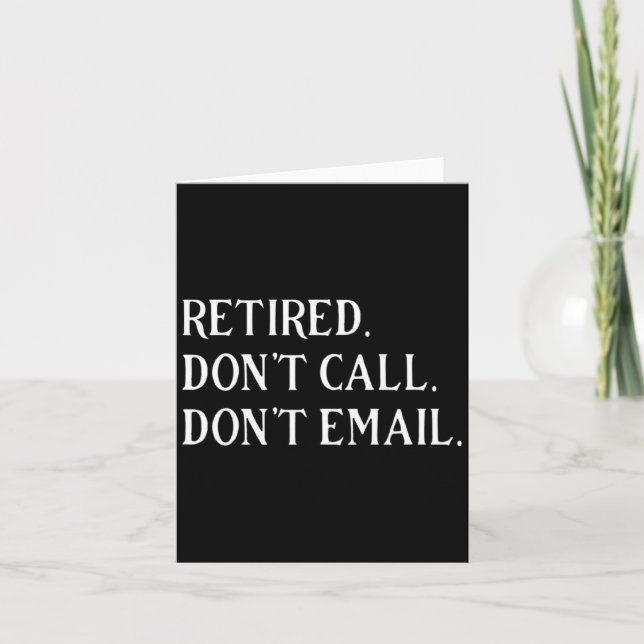 Retired Dont Call Dont Email Retirement  Card (Front)