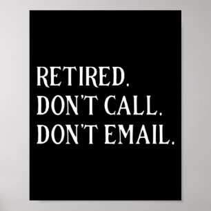 Retired Dont Call Dont Email Retirement Poster