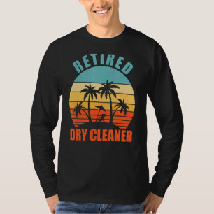 Retired Dry Cleaner,  Dry Cleaning, Happy Retireme T-Shirt