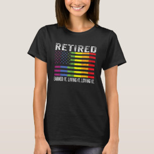 Retired Earned It Living It Loving It Retirement L T-Shirt
