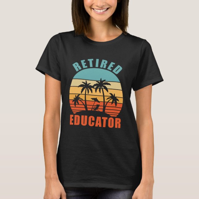 Retired Educator  Teacher Happy Retirement T-Shirt (Front)