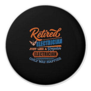 Retired Electrician - Electrician Gift Ceramic Knob