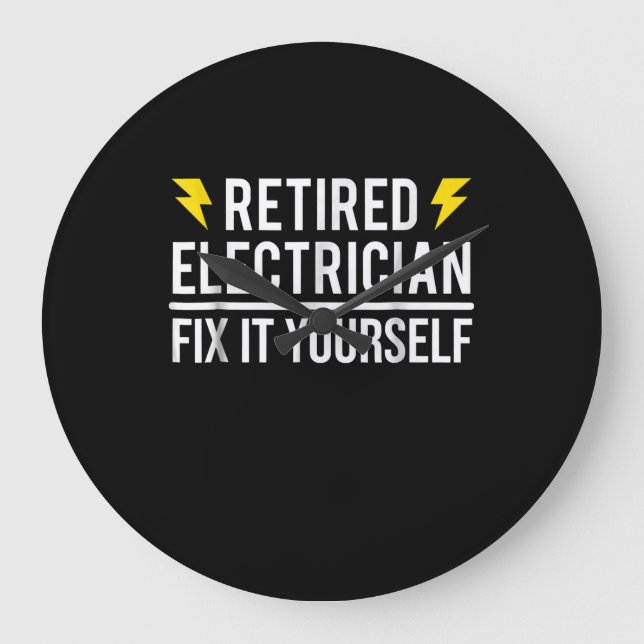 Retired Electrician Fix It Yourself  Funny Gift Large Clock (Front)