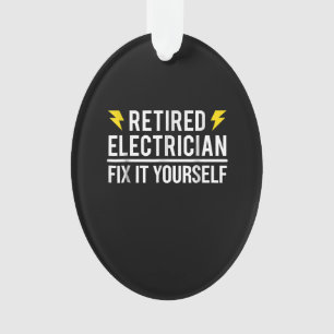 Retired Electrician Fix It Yourself Funny Gift Ornament