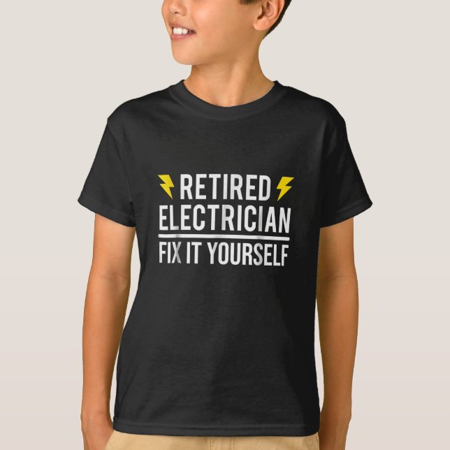Retired Electrician Fix It Yourself  Funny Gift T-Shirt (Front)