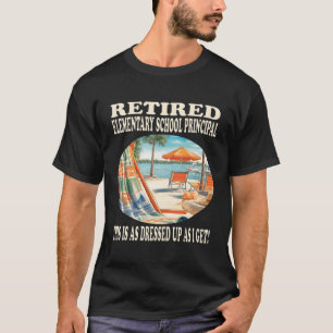 Retired Eletary School Principal Relaxation T-Shirt