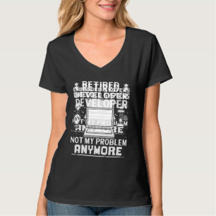 Retired Embedded Systems Developer Not My Problem  T-Shirt
