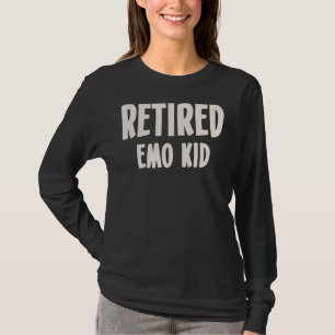 Retired Emo Kid Emotional Rock Sad Music Men And W T-Shirt