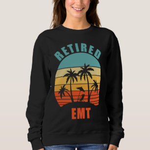 Retired EMT  Paramedic Happy Retirement Sweatshirt