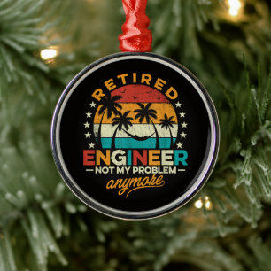 Retired Engineer Not My Problem Anymore Metal Tree Decoration