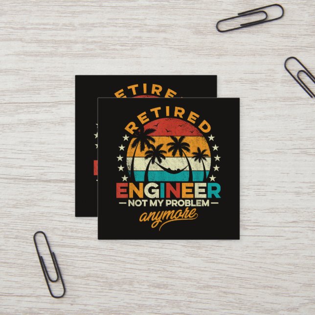 Retired Engineer Not My Problem Anymore Square Business Card (Front/Back In Situ)