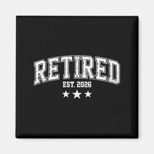 Retired est 2026 funny retirement humour 2026 magnet
