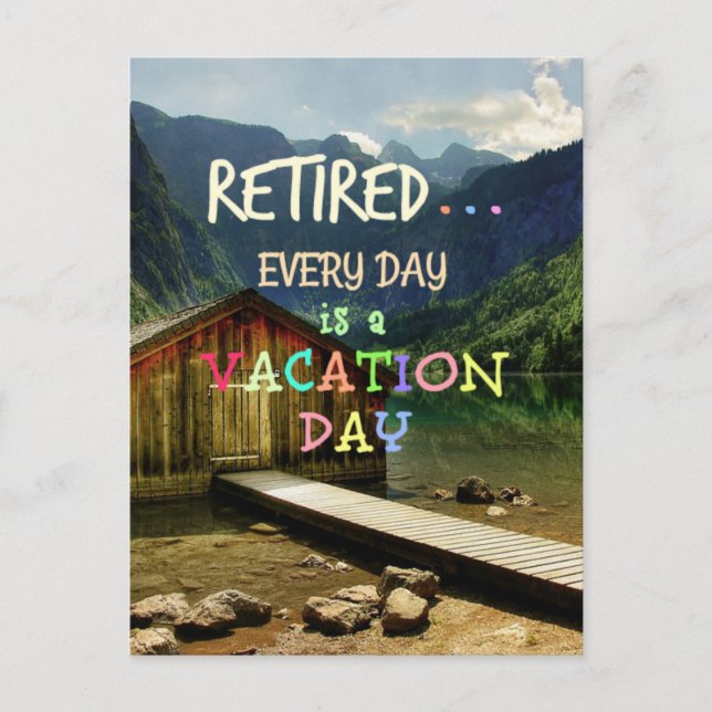 Retired - Every Day is a Vacation Day Postcard (Front)