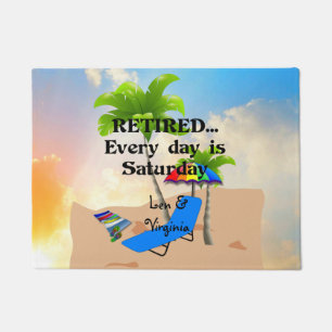 Retired...Every Day is Saturday--Customisable Doormat