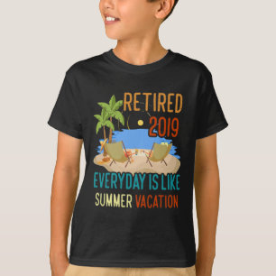 Retired Everyday Like Summer Vacation Retirement T T-Shirt