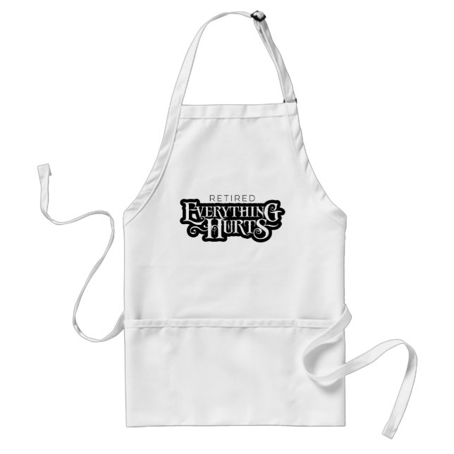 Retired: Everything Hurts - funny retirement Standard Apron (Front)