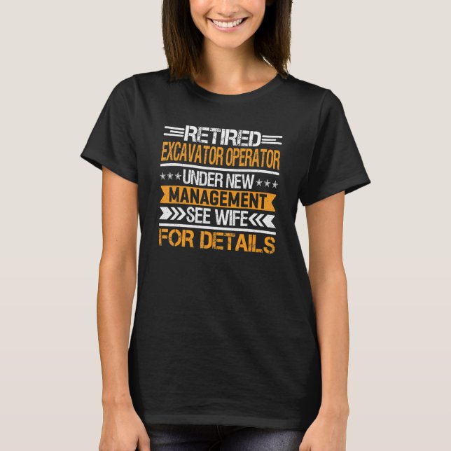 Retired Excavator Operator Under New Management Se T-Shirt (Front)