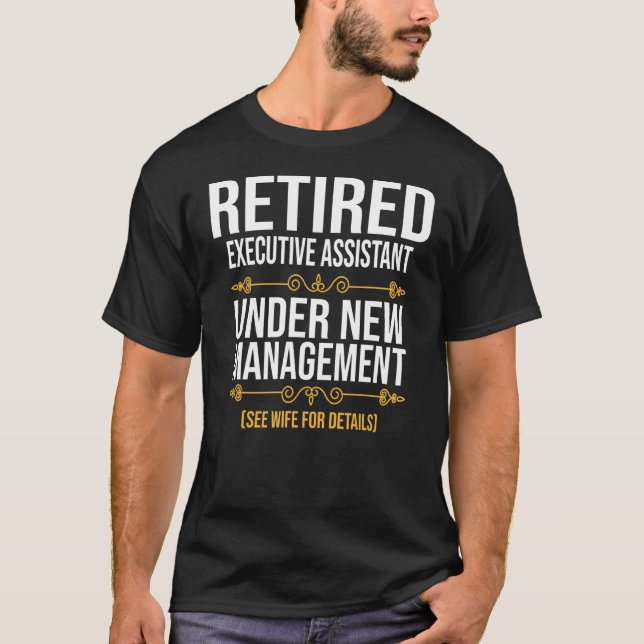 Retired Executive Assistant Under New Management T-Shirt (Front)