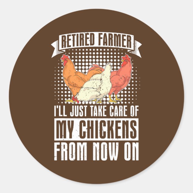 Retired Farmer Funny Chicken Lover Farmer Classic Round Sticker (Front)