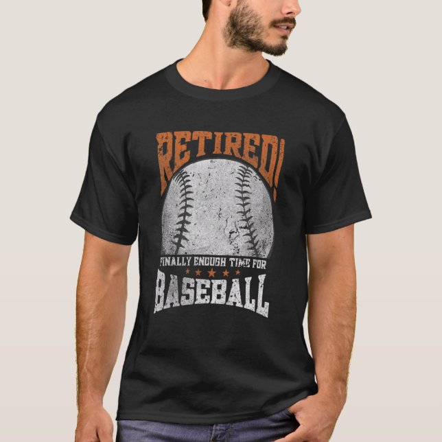 Retired Finally Enough Time For Baseball Pension R T-Shirt (Front)